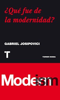 ¿Qué fue de la modernidad? - Gabriel Josipovici - ebook