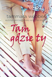 Tam gdzie ty - Tammara Webber - książka