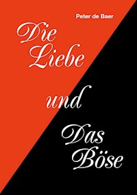 Die Liebe und Das Böse - Peter de Baer - ebook