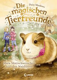 Die magischen Tierfreunde (Band 8) - Mara Meerschweinchen hilft den Waldtieren - Daisy Meadows - ebook