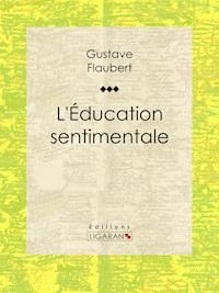 L'Education sentimentale - Gustave Flaubert - ebook