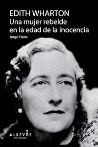 Edith Warthon, Una mujer en la edad de la inocencia - Jorge Freire - ebook