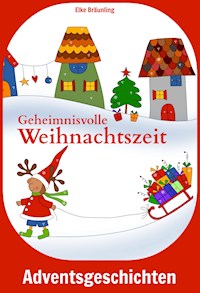 Geheimnisvolle Weihnachtszeit - Elke Bräunling - ebook