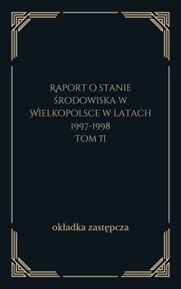 Raport o stanie środowiska w Wielkopolsce w latach 1997-1998. Tom 2 - zbiorowa praca - ebook