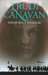Ostatnia z Dzikich. Cykl Era Pięciorga. Tom 2 - Trudi Canavan - książka