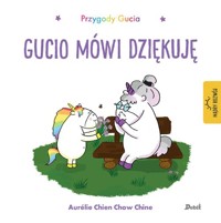 Przygody Gucia. Gucio mówi dziękuję - Chine Aurelie Chien Chow - książka