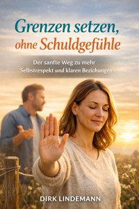 Grenzen setzen ohne Schuldgefühle - Dirk Lindemann - ebook