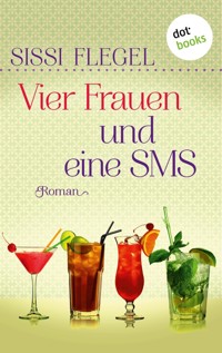 Vier Frauen und eine SMS - Sissi Flegel - ebook