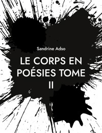 Le Corps en Poésies Tome II - Sandrine Adso - ebook