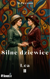 Silne dziewice. Lea. Tom 2. Kolekcja klasyki romansu. - Marcel Prévost - ebook + audiobook