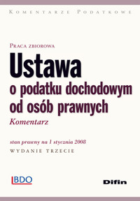 Ustawa o podatku dochodowym od osób prawnych Komentarz -  - książka