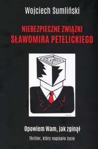 Niebezpieczne związki Sławomira Petelickiego - Wojciech Sumliński - książka