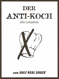 Der Anti-Koch - Ralf Real Shock - ebook