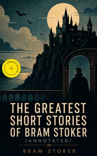 The Greatest Short Stories of Bram Stoker (Annotated) - Stoker Bram - ebook