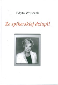 Ze spikerskiej dziupli - Wojtczak Edyta - książka