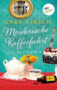 Mörderische Kaffeefahrt - Anke Cibach - ebook