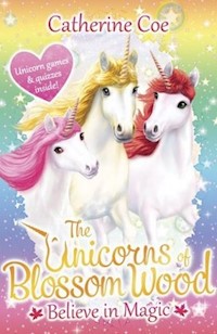 The Unicorns of Blossom Wood: Believe in Magic - Catherine Coe - książka