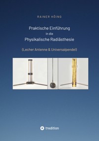 Praktische Einführung in die Physikalische Radiästhesie - Rainer Höing - ebook