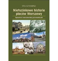 Nietuzinkowe historie placów Warszawy - Sztompke Ewa - książka