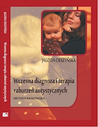 Wczesna diagnoza i terapia zaburzeń autystycznych - Cieszyńska Jagoda - książka