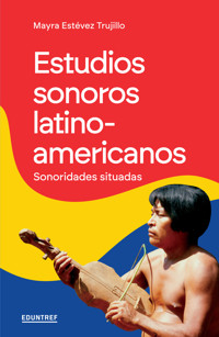 Estudios sonoros latinoamericanos - Mayra Estévez Trujillo - ebook