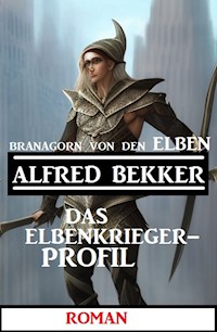 Branagorn von den Elben - Das Elbenkrieger-Profil - Alfred Bekker - ebook