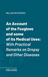 An Account of the Foxglove and some of its Medical Uses - Withering - ebook