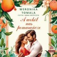 A wokół nas pomarańcze - Weronika Tomala - ebook + audiobook + książka