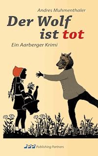 Der Wolf ist tot - Andres Muhmenthaler - ebook