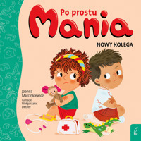 Po prostu Mania. Nowy kolega - Joanna Marcinkiewicz - książka