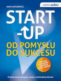 Samo Sedno - Start-up. Od pomysłu do sukcesu - Adam Łopusiewicz - ebook