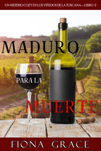 Maduro para la muerte (Un misterio cozy en los viñedos de la Toscana—Libro 2) - Fiona Grace - ebook