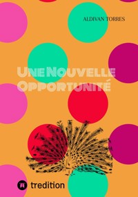 Une Nouvelle Opportunité - Aldivan Torres - ebook