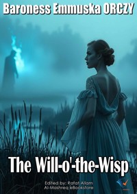 The Will-o'-the-Wisp - Baroness Emmuska Orczy - ebook
