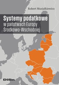 Systemy podatkowe w państwach Europy Środkowo-Wschodniej - Musiałkiewicz Robert - książka
