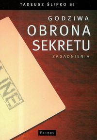Godziwa obrona sekretu. Zagadnienia - Ślipko Tadeusz - książka