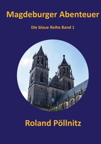 Magdeburger Abenteuer - Roland Pöllnitz - ebook