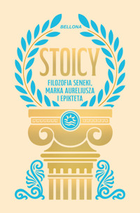 Stoicy. Filozofia Seneki, Marka Aureliusza i Epikteta - zbiorowa praca - książka