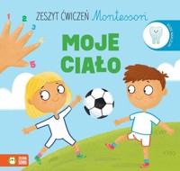 Zeszyt ćwiczeń Montessori Moje ciało - Ewelina Protasewicz - książka