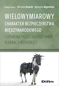 Wielowymiarowy charakter bezpieczeństwa międzynarodowego i ochrona przed zagrożeniami Federacji Rosyjskiej -  - książka