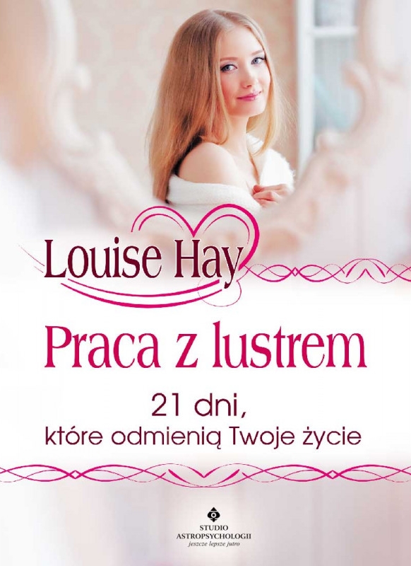 Praca z lustrem. 21 dni, które odmienią Twoje życie - Louise Hay - ebook + książka