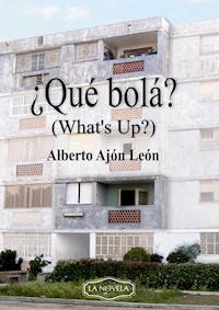 ¿Qué bolá? - Alberto Ajón León - ebook