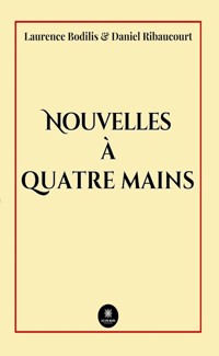 Nouvelles à quatre mains - Laurence Bodilis - ebook