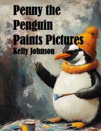 Penny the Penguin Paints Pictures - Kelly Johnson - ebook
