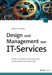 Design und Management von IT-Services - Robert Scholderer - ebook