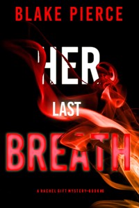 Her Last Breath (A Rachel Gift FBI Suspense Thriller—Book 6) - Blake Pierce - ebook