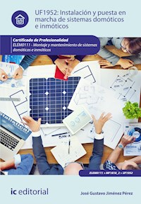 Instalación y puesta en marcha de sistemas domóticos e inmóticos. ELEM0111 - José Gustavo Jiménez Pérez - ebook
