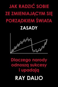 Jak radzić sobie ze zmieniającym się porządkiem świata. - Ray Dalio - książka