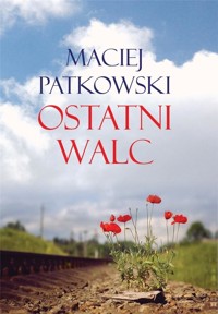 Ostatni walc - Maciej Patkowski - ebook + audiobook + książka