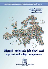 Migranci i mniejszości jako obcy i swoi w przestrzeni polityczno-społecznej / UAM -  - książka